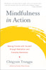 Mindfulness In Action: Making Friends With Yourself Through Meditation And Everyday Awareness