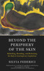 Beyond the Periphery of the Skin: Rethinking, Remaking, Reclaiming the Body in Contemporary Capitalism