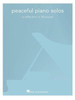 Peaceful Piano Solos: A Collection of 30 Pieces