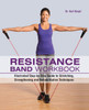 Resistance Band Workbook: Illustrated Step-by-Step Guide to Stretching, Strengthening and Rehabilitative Techniques