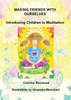 Making Friends with Ourselves: Introducing Children to Meditation  A Colouring Workbook