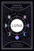 Luna: Harness The Power Of The Moon To Live Your Best Life