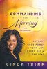 Commanding Your Morning Daily Devotional: Unleash God'S Power In Your Life - Every Day Of The Year