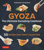 Gyoza: The Ultimate Dumpling Cookbook: 50 Recipes From Tokyo'S Gyoza King - Pot Stickers, Dumplings, Spring Rolls And More!