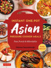 Instant Pot Asian Pressure Cooker Meals: Fast, Fresh & Affordable (Official Instant Pot Cookbook)