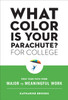 What Color Is Your Parachute? For College: Pave Your Path From Major To Meaningful Work