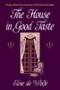 The House In Good Taste: Design Advice From America'S First Interior Decorator