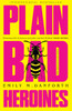 Plain Bad Heroines