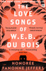 The Love Songs of W.E.B. Du Bois