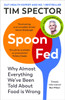 Spoon-Fed: Why almost everything we’ve been told about food is wrong
