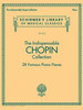 The Indispensable Chopin Collection: 28 Famous Piano Pieces