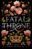 Fatal Throne: The Wives of Henry VIII Tell All