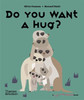 Do You Want a Hug?