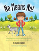 No Means No!: Teaching Personal Boundaries, Consent; Empowering Children By Respecting Their Choices And Right To Say 'No!'