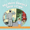 My Hero Doesn'T Wear A Cape