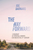 The Way Forward: A Road Map of Spiritual Growth for Men in the 21st Century