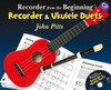 Recorder From The Beginning Recorder & Uke Duets: Recorder and Ukulele Duets