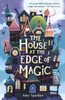 The House at the Edge of Magic: An instant New York Times bestseller. Hilarious and heartwarming magical middle grade adventure - for readers age 8, 9, 10, 11