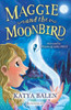 Maggie And The Moonbird: A Bloomsbury Reader: Dark Blue Book Band