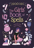 The Girls' Book Of Spells: Release Your Inner Magic!