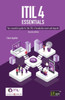 Itil(R) 4 Essentials: Your Essential Guide For The Itil 4 Foundation Exam And Beyond
