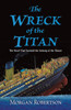 The Wreck of the Titan: The Novel That Foretold the Sinking of the Titanic
