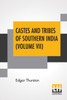 Castes And Tribes Of Southern India (Volume Vii): Volume Vii-T To Z, Assisted By K. Rangachari, M.A.