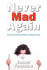 Never Mad Again: The Transformational Guide To Live In Peace