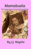 Mamabuela: The amazing wisdom of my Puerto Rican Grandmother.
