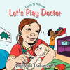 Let's Play Doctor: I Love to Pretend!