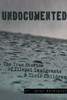Undocumented: The True Stories Of Illegal Immigrants And Their Children