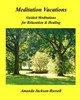 Meditation Vacations: Guided Meditations for Relaxation & Healing