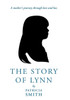 The Story Of Lynn: A Mother'S Journey Through Love And Loss