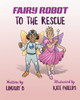 Fairy Robot to the Rescue