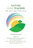 Nature Is My Teacher: Baby Steps To Follow Mother Nature