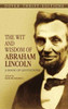 The Wit And Wisdom Of Abraham Lincoln: A Book Of Quotations