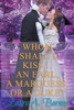 Whom Shall I Kiss... An Earl, A Marquess, Or A Duke?
