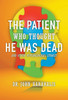 The Patient Who Thought He Was Dead: And Other Psychological Stories