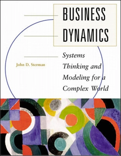 Business Dynamics: Systems Thinking and Modeling for a Complex World (Int'l Ed) - John Sterman ...