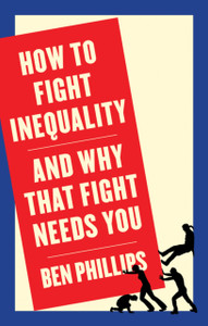 How To Fight Inequality: (And Why That Fight Needs You) How To Fight Inequality: (And Why That Fight Needs You)