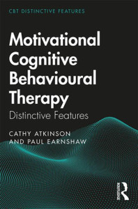 Motivational Cognitive Behavioural Therapy: Distinctive Features Motivational Cognitive Behavioural Therapy: Distinctive Features