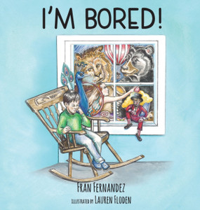 I'M Bored! I'M Bored!