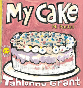 My Cake / Mi Pastel: A Fun-Filled Food Journey (English And Spanish Bilingual Children'S Book)