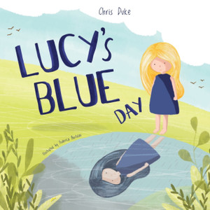 Lucy'S Blue Day: Children'S Mental Health Book