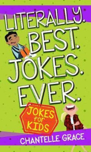 Literally. Best. Jokes. Ever: Jokes For Kids Literally. Best. Jokes. Ever: Jokes For Kids