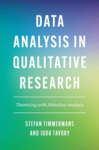 Data Analysis In Qualitative Research: Theorizing With Abductive Analysis