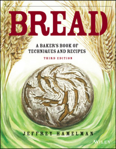 Bread: A Baker'S Book Of Techniques And Recipes Bread: A Baker'S Book Of Techniques And Recipes