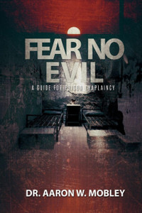 Fear No Evil: A Guide For Prison Chaplaincy Fear No Evil: A Guide For Prison Chaplaincy