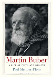 Martin Buber: A Life Of Faith And Dissent