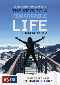 The Keys To A Remarkable Life: Life Strategies From A Life Coach